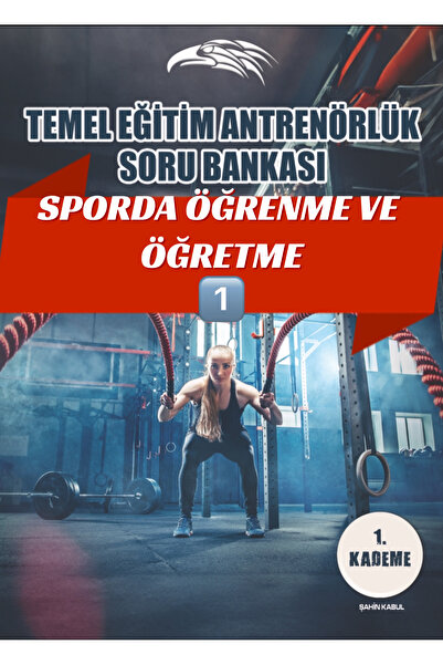 Temel Eğitim Antrenörlük Tek Ders- 1. Kademe Sporda Öğrenme Ve Öğretme Soru B...