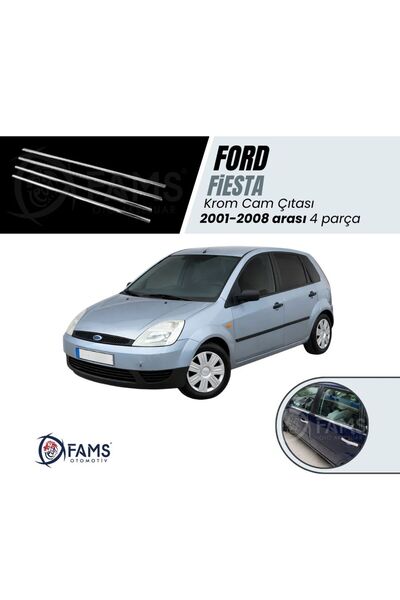 FAMS OTO AKSESUAR Ford Fiesta Krom Cam Çıtası 4 Prç, 2001 - 2008 P, Çelik Uyumlu