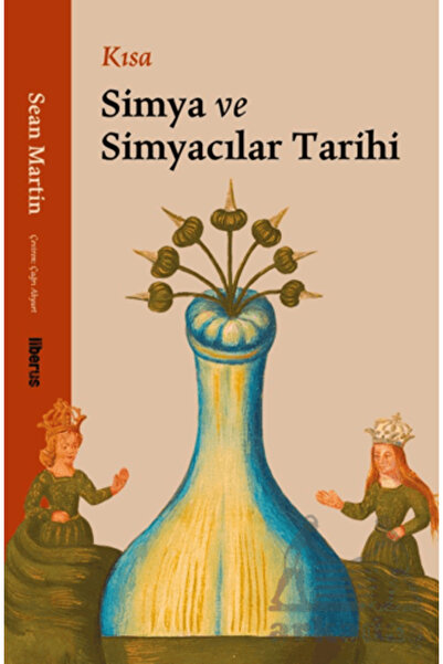 Liberus Yayınları Kısa Simya Ve Simyacılar Tarihi