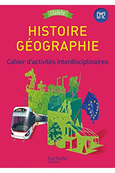 Independent Publ Histoire Geographie CM2 Citadelle Programme Cahier d'activites