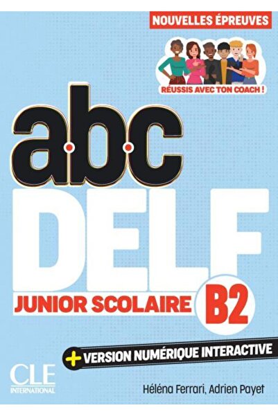Cle International ABC DELF. Junior Scolaire B2. Nouvelles epreuves.