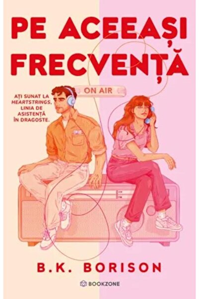 Editura Bookzone Pe aceeasi frecventa. Heartstrings #1, B.K. Boriso