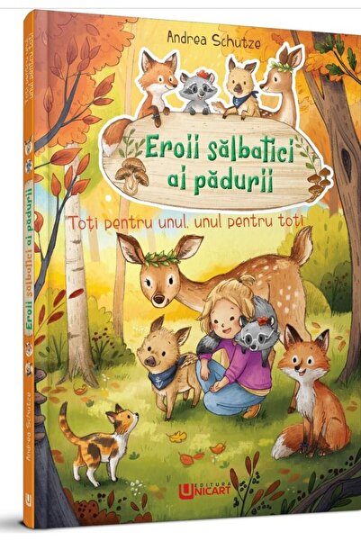Editura Unicart Eroii salbatici ai padurii. Toti pentru unul, unul