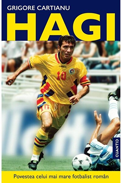 Editura Cuantic Hagi. Povestea celui mai mare fotbalist roman din