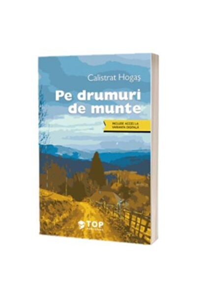 Editura Top Publishing Pe drumuri de munte, Calistrat Hogas