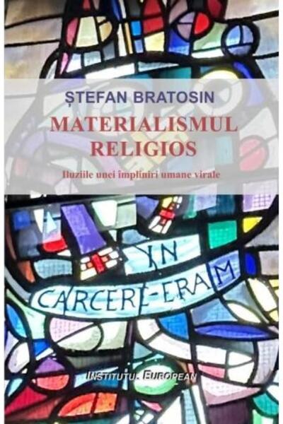 Editura Institutul European Materialismul religios. Iluziile unei impliniri um