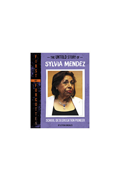 Capstone Pr The Untold Story of Sylvia Mendez: School Desegregation Pioneer