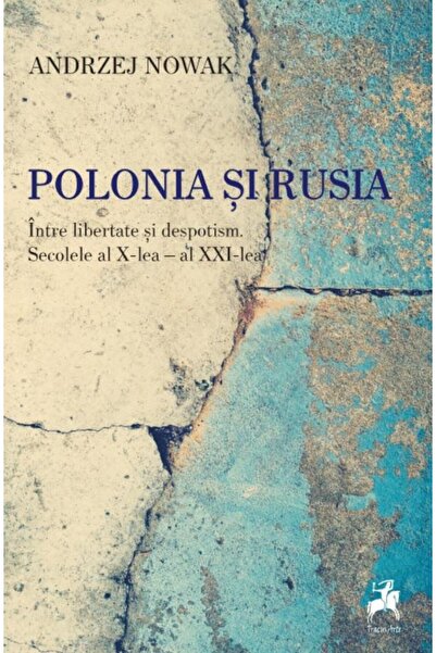 Editura Tracus Arte Polonia si Rusia. Intre libertate si despotism. Se