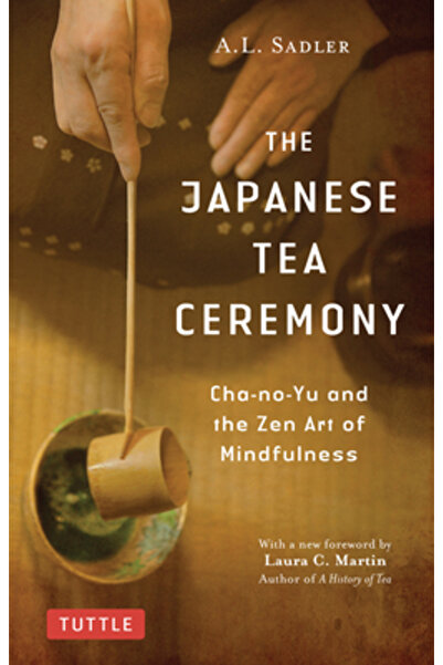 Tuttle Pub Ceremonia japoneză a ceaiului: Cha-No-Yu și arta Zen a mindfulness...