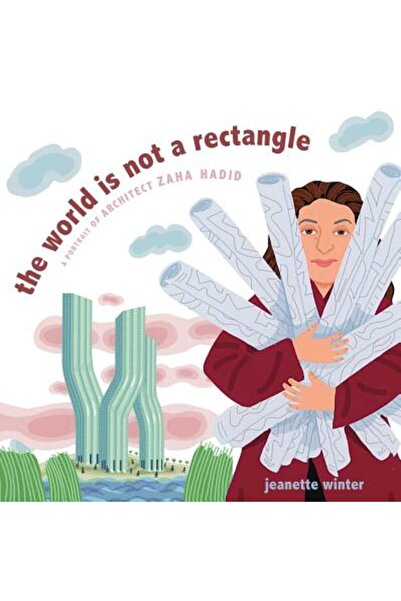 Beach Lane Books Lumea nu este un dreptunghi: Un portret al arhitectei Zaha H...