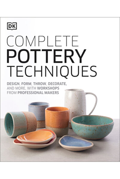 Dk Pub Tehnici complete de olărit: design, formă, aruncare, decorare și multe...
