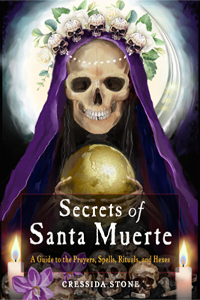 Weiser Books Secretele lui Santa Muerte: Un ghid pentru rugăciuni, vrăji, rit...