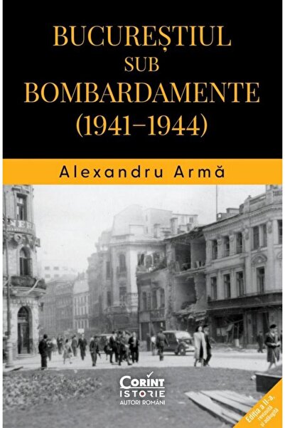 Editura Corint Bucurestiul sub bombardamente (1941-1944), Alexand