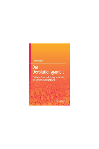 Springer Nature Das Devolutionsgambit: Politische Territorialisierung ALS Gef...