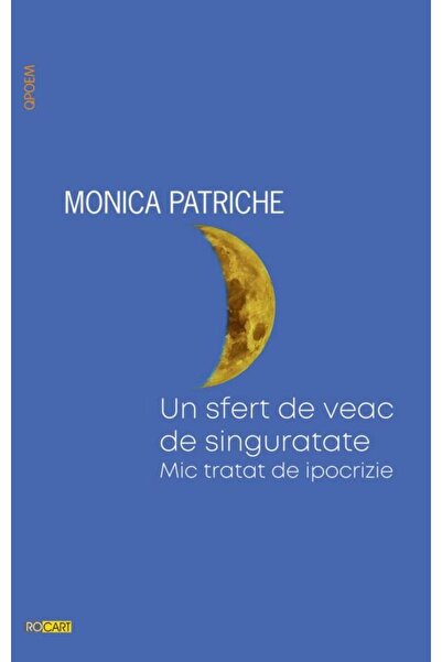 Editura Rocart Un sfert de veac de singuratate. Mic tratat de ipo