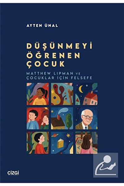 Çizgi Kitabevi Düşünmeyi Öğrenen Çocuk & Matthew Lipman ve Çocuklar için Felsefe