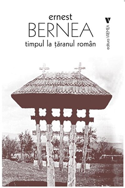 Editura Vremea Timpul la taranul roman, Ernest Bernea
