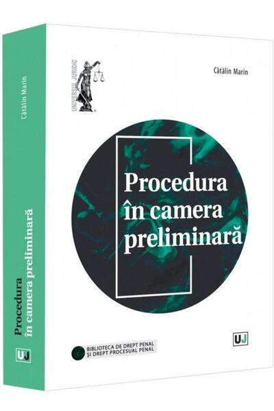 Editura Universul Juridic Procedura in camera preliminara, Catalin Marin