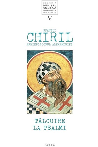 Editura Basilica a Patriarhiei Romane Sfantul Chiril Arhiepiscopul Alexandrie...