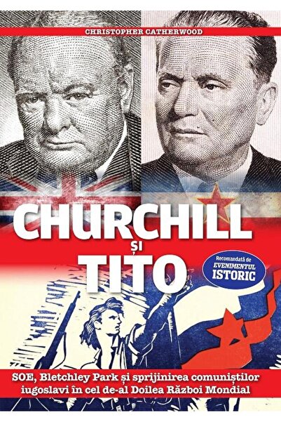 Editura Evenimentul si Capital Churchill si Tito. SOE, Bletchley Park si spri...