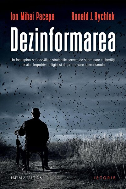 Editura Humanitas Dezinformarea. Un fost spion-sef dezvaluie strateg