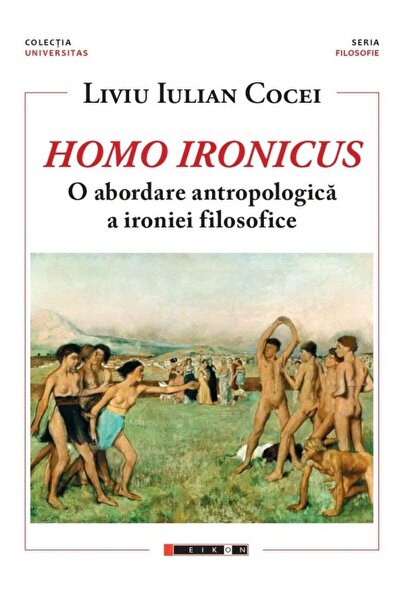Editura Eikon Homo ironicus. O abordare antropologica a ironiei