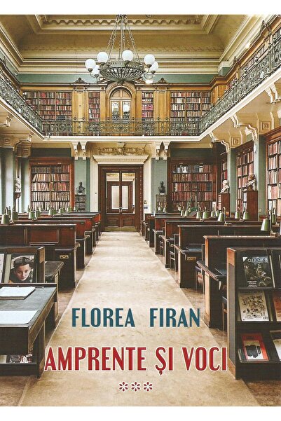 Editura Scrisul Romanesc Fingerprints and Voices. Volume 3, Florea Firan