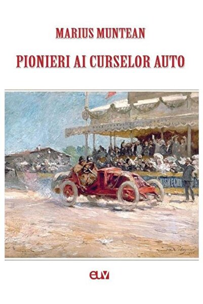 Editura Universitatii de Vest Pionieri ai curselor auto, Marius Muntean