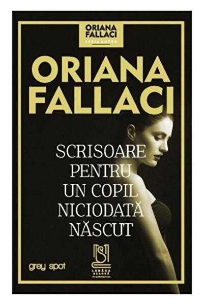 Editura Lebada Neagra Scrisoare pentru un copil niciodata nascut, Oriana