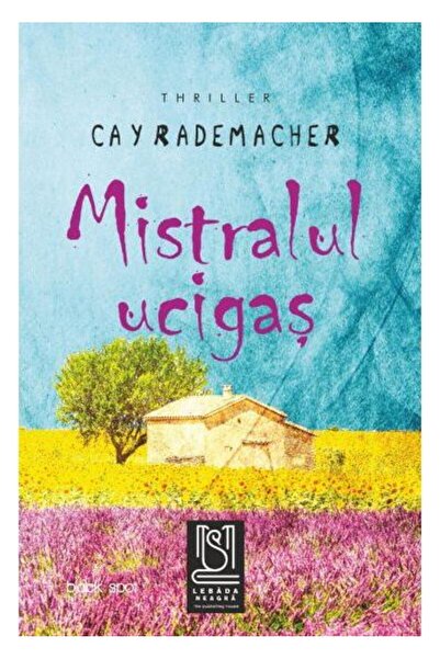 Editura Lebada Neagra Mistralul ucigas, Cay Rademacher
