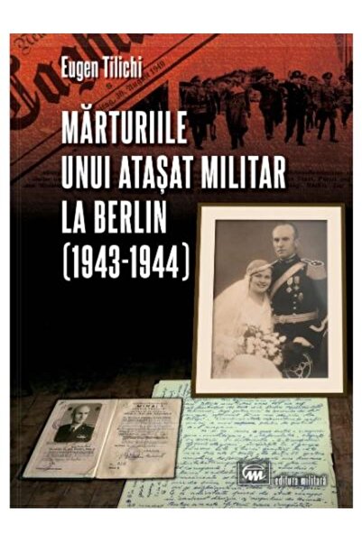 Editura Militara Marturiile unui atasat militar la Berlin (1943-194