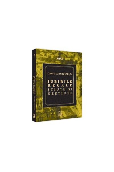 Editura Neverland Iubirile regale, stiute si nestiute, Dan-Silviu Bo