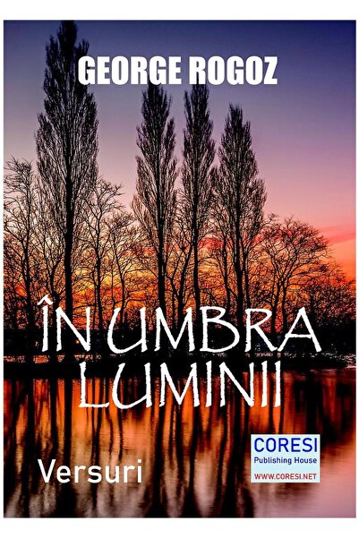 Editura Coresi In umbra luminii. Versuri, George Rogoz