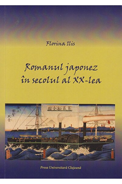 Editura Presa Universitara Clujeana Romanul japonez Ã®n secolul al XX-lea, Fl...