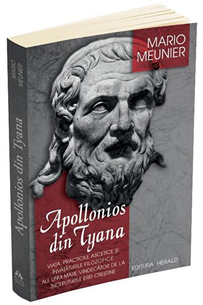 Editura Herald Apollonius of Tyana. Life, ascetic practices and