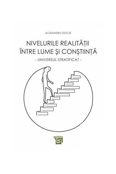 Editura Paideia Nivelurile realitatii intre lume si constiinta. Un