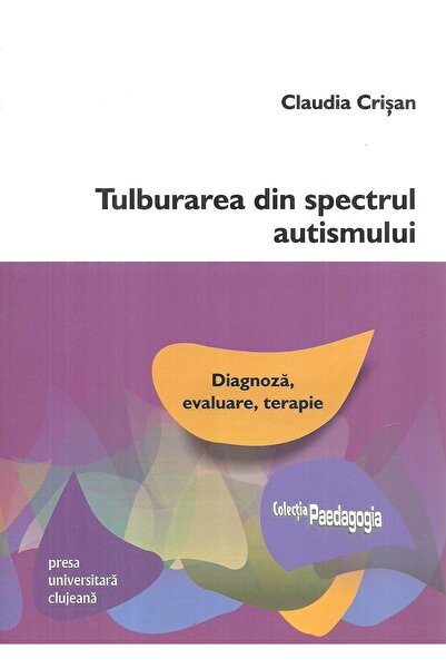 Editura Presa Universitara Clujeana Tulburarea din spectrul autismului: diagn...