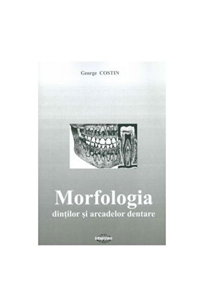 Editura Demiurg Morfologia dintilor si arcadelor dentare, George C