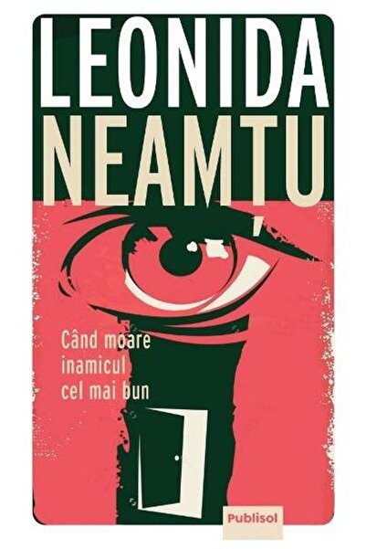 Editura Publisol Cand moare inamicul cel mai bun, Leonida Neamtu