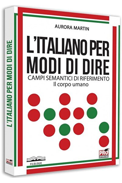 Pro Universitaria L'italiano per modi di dire. Semantic fields di ri