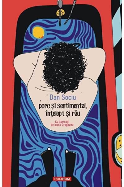 Editura Polirom Porc si sentimental, intelept si rau, Dan Sociu