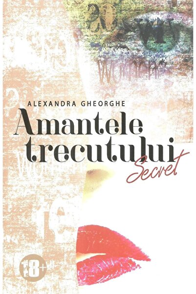 Editura Neverland Amantele trecutului. Secret, 18+. Volumul 1, Alexa
