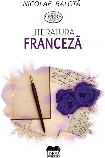 Editura Ideea Europeana Literatura franceza. De la Villon la zilele noastr