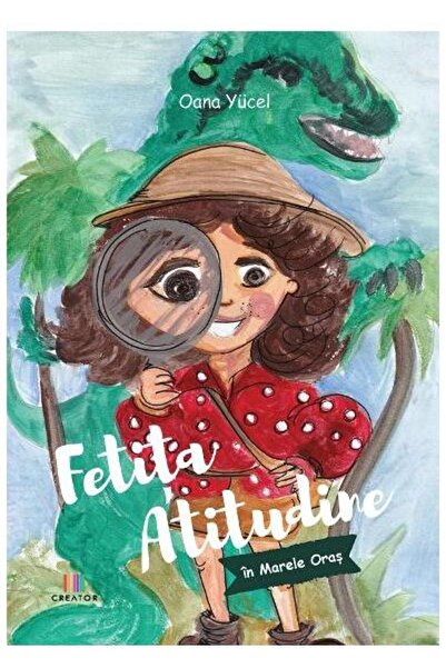 Editura Creator Fetita Atitudine in Marele Oras, Oana Yucel