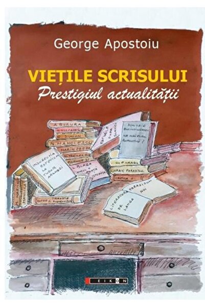 Editura Eikon The Lives of Writing. The Prestige of Actuality, George