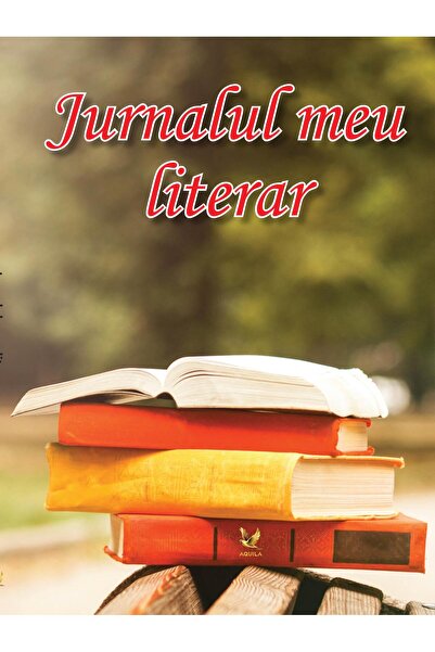 Editura AQUILA Jurnalul meu literar