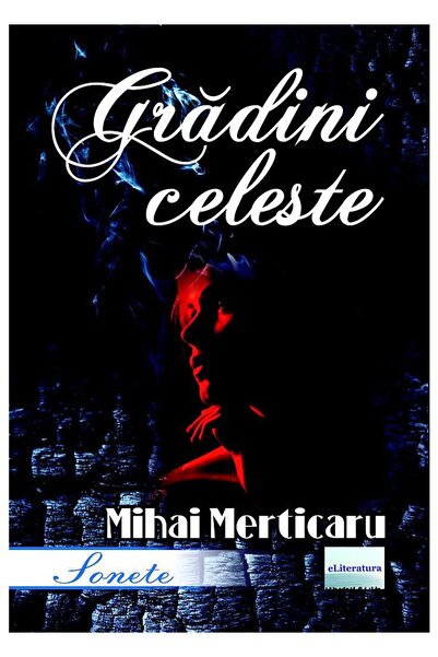 Editura eLiteratura Gradini celeste. Sonete, Mihai MERTICARU