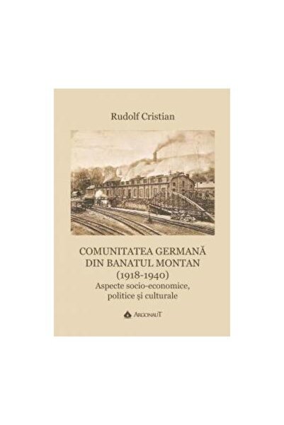 Editura Argonaut Comunitatea germana din Banatul Montan (1918-1940)