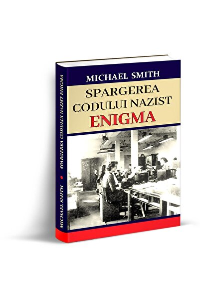 Editura Orizonturi Spargerea Codului Nazist. Enigma, Michael Smith