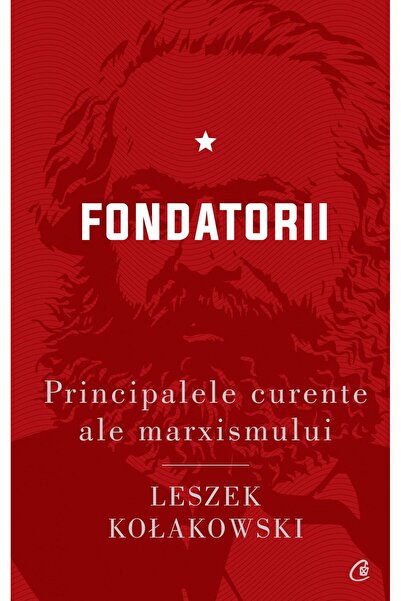 Editura Curtea Veche Principalele curente ale marxismului - Volumul I: